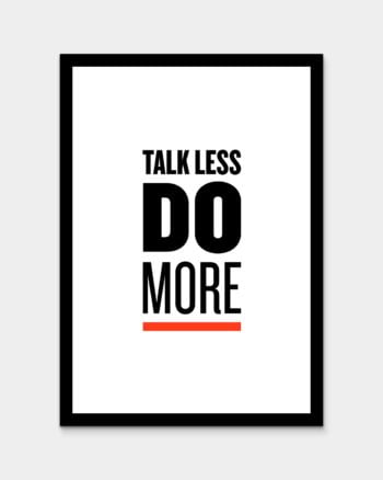 Talk Less Do More